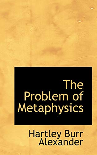 The Problem of Metaphysics (9781117314396) by Alexander, Hartley Burr