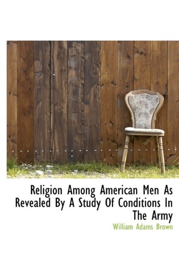 9781117314686: Religion Among American Men as Revealed by a Study of Conditions in the Army