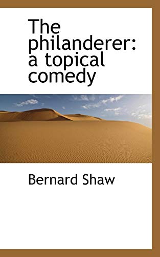 The philanderer: a topical comedy (9781117315256) by Shaw, Bernard