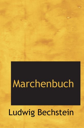 Marchenbuch (German Edition) (9781117316505) by Bechstein, Ludwig