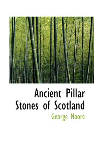 Ancient Pillar Stones of Scotland (9781117323527) by Moore, George