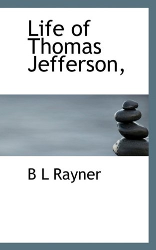 Life of Thomas Jefferson, (Hardback) - B L Rayner