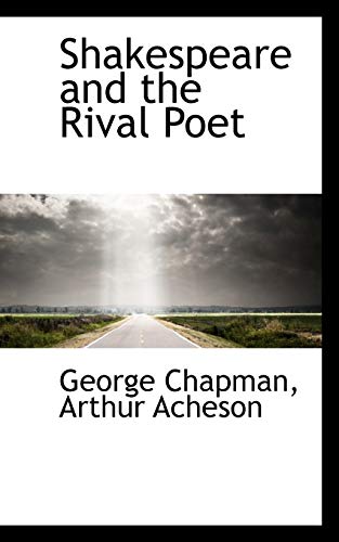 Shakespeare and the Rival Poet (9781117326153) by Chapman, George; Acheson, Arthur