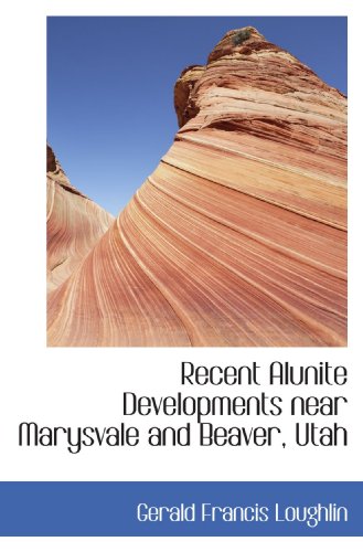 Imagen de archivo de Recent Alunite Developments near Marysvale and Beaver, Utah a la venta por Revaluation Books