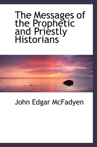 The Messages of the Prophetic and Priestly Historians (9781117327594) by McFadyen, John Edgar
