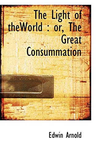 The Light of theWorld: or, The Great Consummation (9781117328775) by Arnold, Edwin