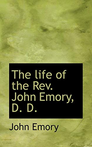 The life of the Rev. John Emory, D. D. (9781117328980) by Emory, John