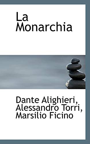 La Monarchia (Italian Edition) (9781117331195) by Alighieri, Dante; Torri, Alessandro; Ficino, Marsilio