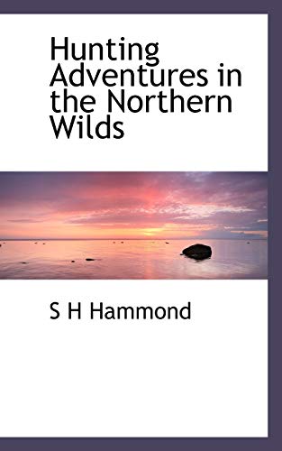 9781117337241: Hunting Adventures in the Northern Wilds [Idioma Ingls]