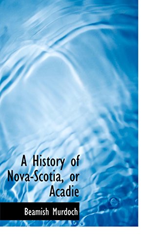 9781117338361: A History of Nova-Scotia, or Acadie