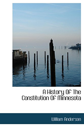 A History Of The Constitution Of Minnesota (9781117338897) by Anderson, William