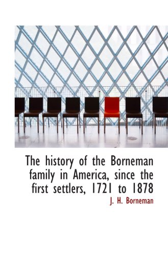 Beispielbild fr The history of the Borneman family in America, since the first settlers, 1721 to 1878 zum Verkauf von Revaluation Books