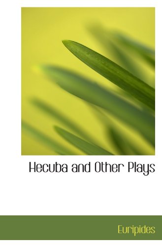 Hecuba and Other Plays (9781117340807) by Euripides, .