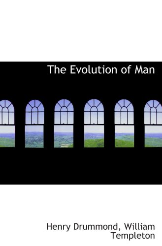 The Evolution of Man (9781117347615) by Drummond, Henry; Templeton, William