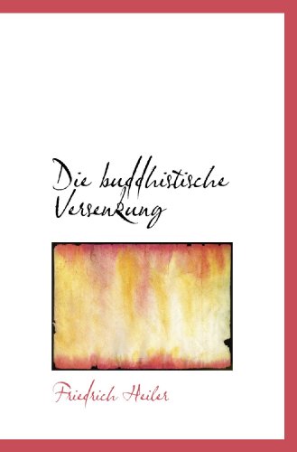 Die buddhistische Versenkung (German Edition) (9781117352770) by Heiler, Friedrich