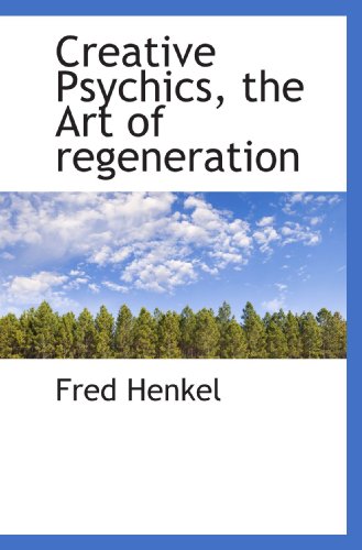 Imagen de archivo de Creative Psychics, the Art of regeneration a la venta por Revaluation Books