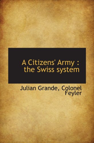 Imagen de archivo de A Citizens' Army : the Swiss system a la venta por Revaluation Books