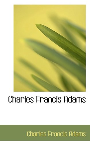 Charles Francis Adams (9781117361338) by Adams, Charles Francis
