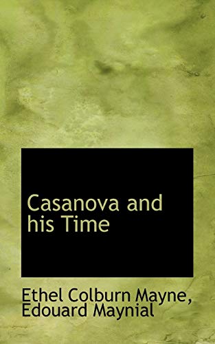 Casanova and his Time (9781117361994) by Mayne, Ethel Colburn; Maynial, Edouard