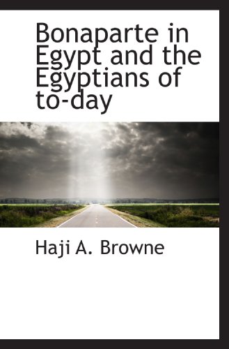 Stock image for Bonaparte in Egypt and the Egyptians of to-day for sale by Revaluation Books