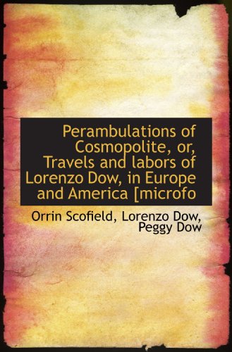 Stock image for Perambulations of Cosmopolite, or, Travels and labors of Lorenzo Dow, in Europe and America [microfo for sale by Revaluation Books