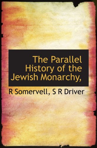 The Parallel History of the Jewish Monarchy, (9781117373485) by Somervell, R; Driver, S R