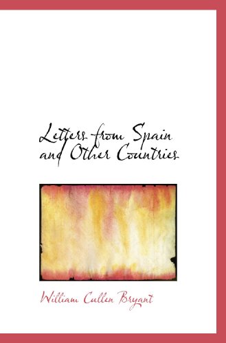 Letters from Spain and Other Countries (9781117377131) by Bryant, William Cullen