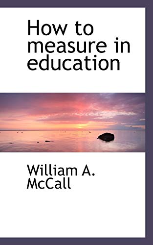How to measure in education (9781117377902) by McCall, William A.