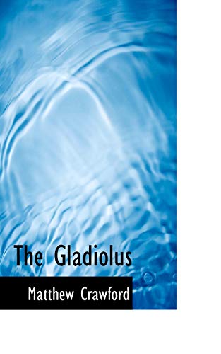 9781117378817: The Gladiolus