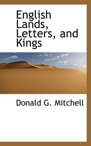 English Lands, Letters, and Kings - Mitchell, Donald G.