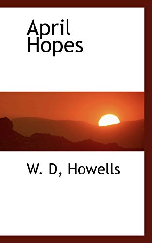 April Hopes - William Dean Howells