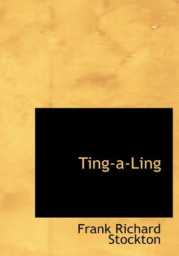 Ting-a-Ling (9781117384139) by Stockton, Frank Richard