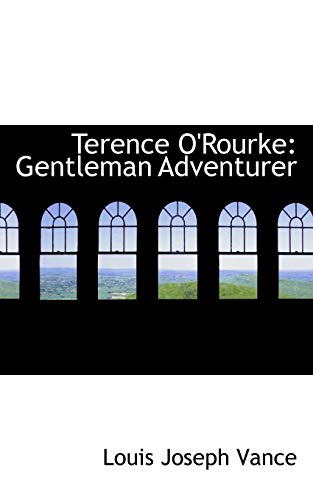 Terence O'Rourke: Gentleman Adventurer (9781117384450) by Vance, Louis Joseph