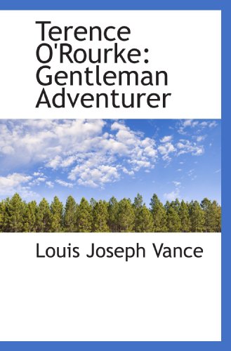 Terence O'Rourke: Gentleman Adventurer (9781117384467) by Vance, Louis Joseph