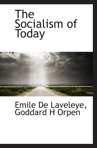 The Socialism of Today (9781117385525) by Laveleye, Emile De; Orpen, Goddard H