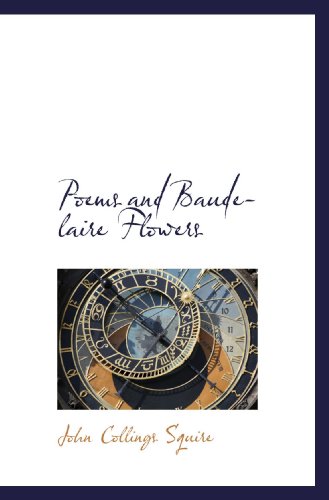 Poems and Baudelaire Flowers (9781117388670) by Squire, John Collings