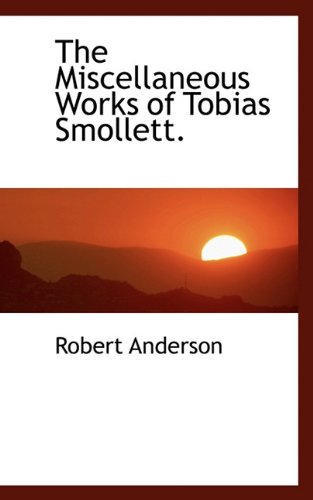 The Miscellaneous Works of Tobias Smollett. (9781117391298) by Anderson, Robert