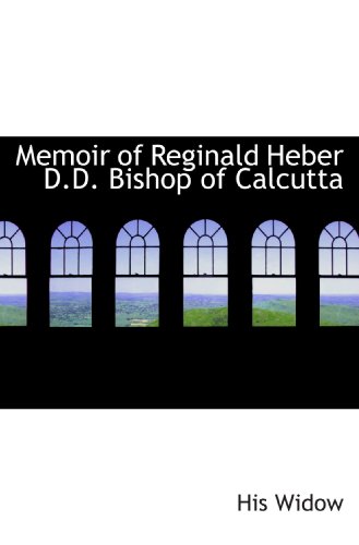 Beispielbild fr Memoir of Reginald Heber D.D. Bishop of Calcutta zum Verkauf von Revaluation Books