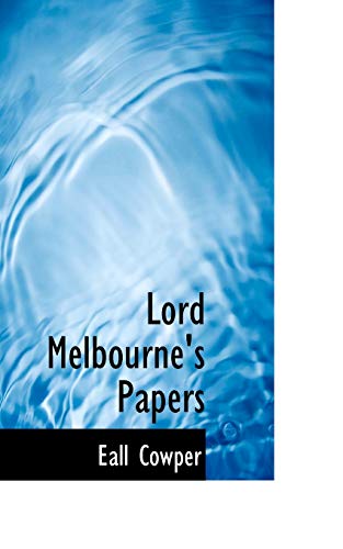 Lord Melbourne's Papers - Cowper, Eall