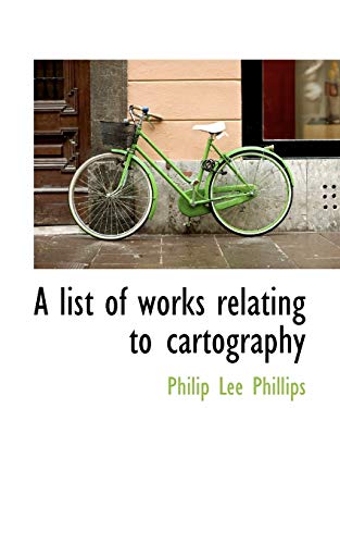 A list of works relating to cartography (9781117393162) by Phillips, Philip Lee