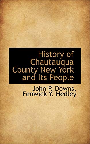 History of Chautauqua County New York and Its People (9781117395081) by Downs, John P.; Hedley, Fenwick Y.