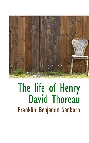 The life of Henry David Thoreau (9781117395920) by Sanborn, Franklin Benjamin