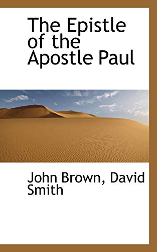 The Epistle of the Apostle Paul (9781117401058) by Brown, John; Smith, David