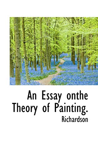 An Essay onthe Theory of Painting. (9781117401751) by Richardson