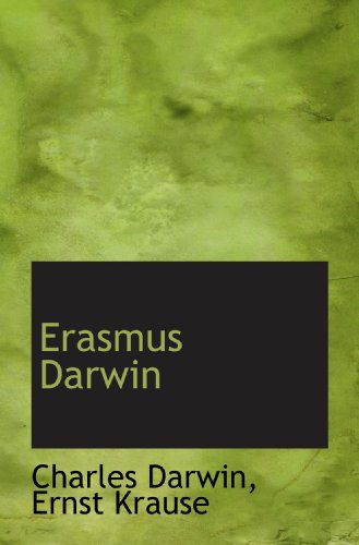 Erasmus Darwin (9781117401959) by Darwin, Charles; Krause, Ernst