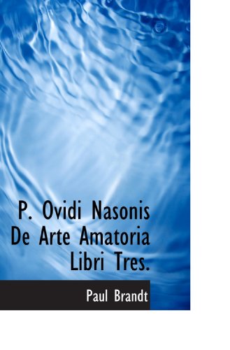 Imagen de archivo de P. Ovidi Nasonis De Arte Amatoria Libri Tres. (Latin Edition) a la venta por Revaluation Books