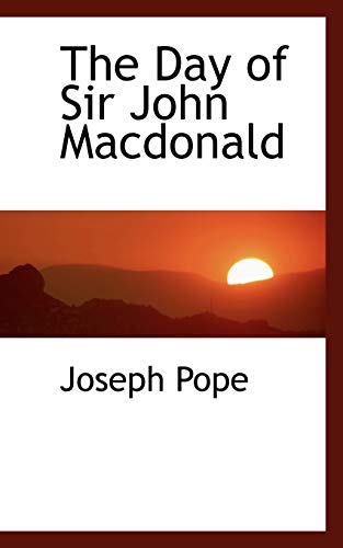 9781117406046: The Day of Sir John Macdonald
