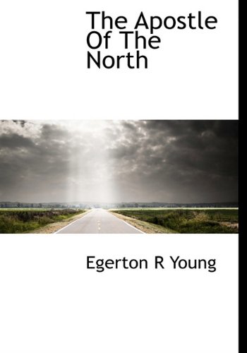 The Apostle of the North (Hardback) - Egerton R Young