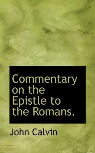 Commentary on the Epistle to the Romans. (9781117408743) by [???]