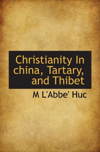 Imagen de archivo de Christianity In china, Tartary, and Thibet a la venta por Revaluation Books